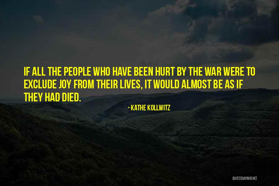 Been Hurt By Someone Quotes By Kathe Kollwitz Been Hurt By Someone Quotes By Kathe Kollwitz