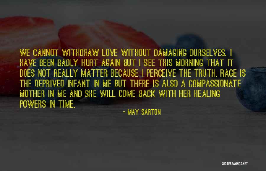 Been Hurt By Someone You Love Quotes By May Sarton