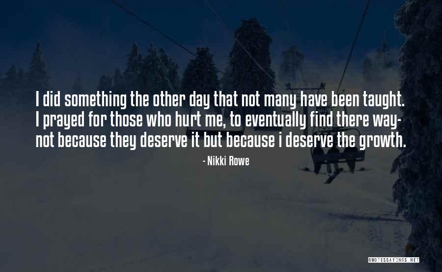 Been Hurt By Someone You Love Quotes By Nikki Rowe