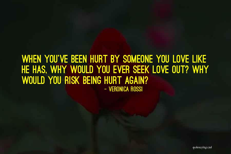 Been Hurt By Someone You Love Quotes By Veronica Rossi