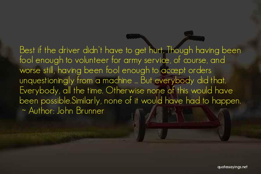 Been Hurt Enough Quotes By John Brunner