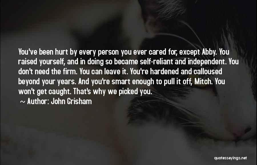 Been Hurt Enough Quotes By John Grisham