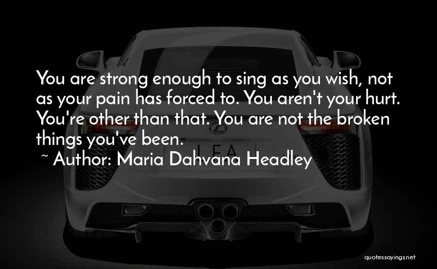 Been Hurt Enough Quotes By Maria Dahvana Headley