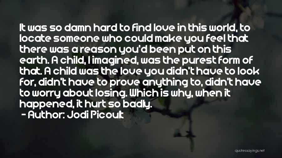 Been Hurt In Love Quotes By Jodi Picoult