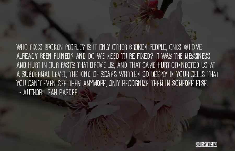 Been Hurt In Love Quotes By Leah Raeder