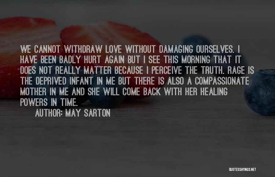 Been Hurt In Love Quotes By May Sarton