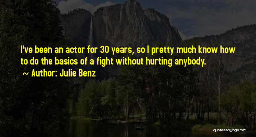 Been Hurt So Much Quotes By Julie Benz