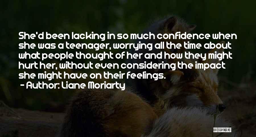 Been Hurt So Much Quotes By Liane Moriarty