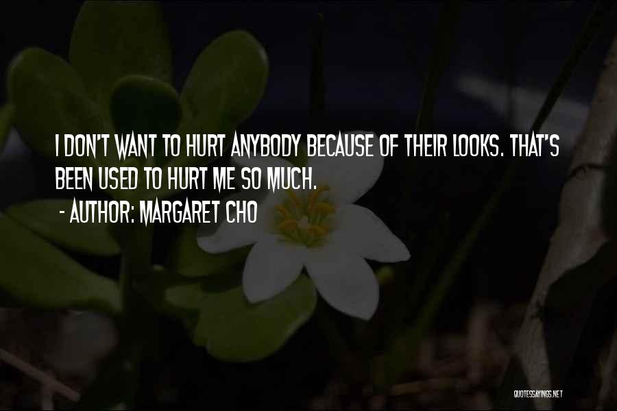 Been Hurt So Much Quotes By Margaret Cho