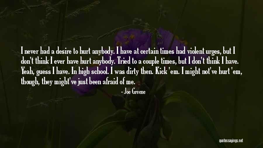 Been Hurt Too Many Times Quotes By Joe Greene Been Hurt Too Many Times Quotes By Joe Greene