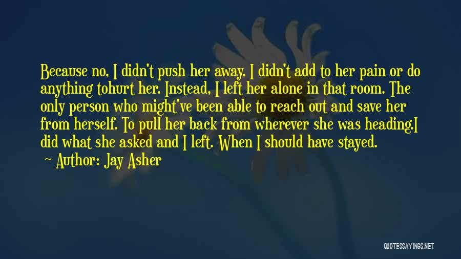 Been Left Alone Quotes By Jay Asher