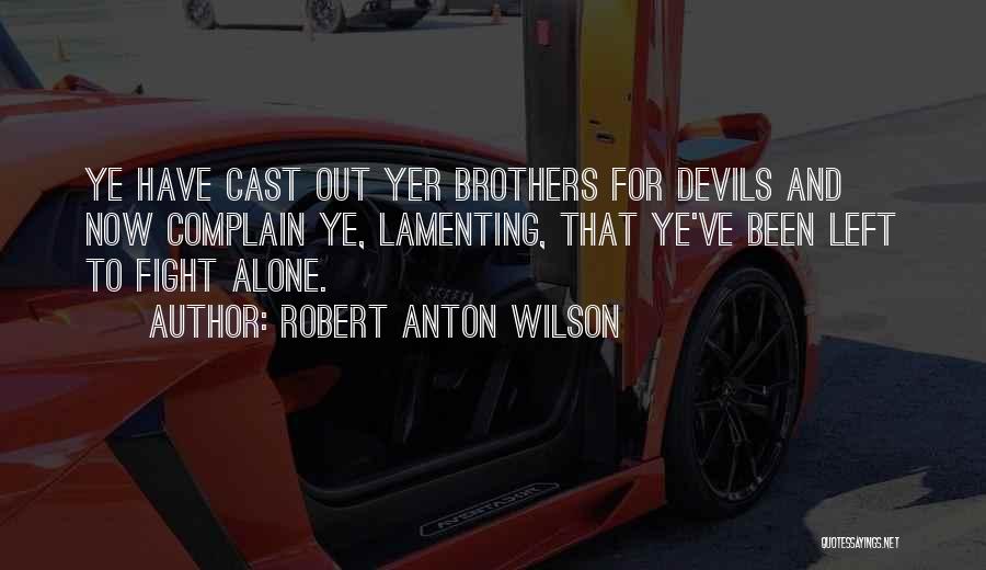 Been Left Alone Quotes By Robert Anton Wilson