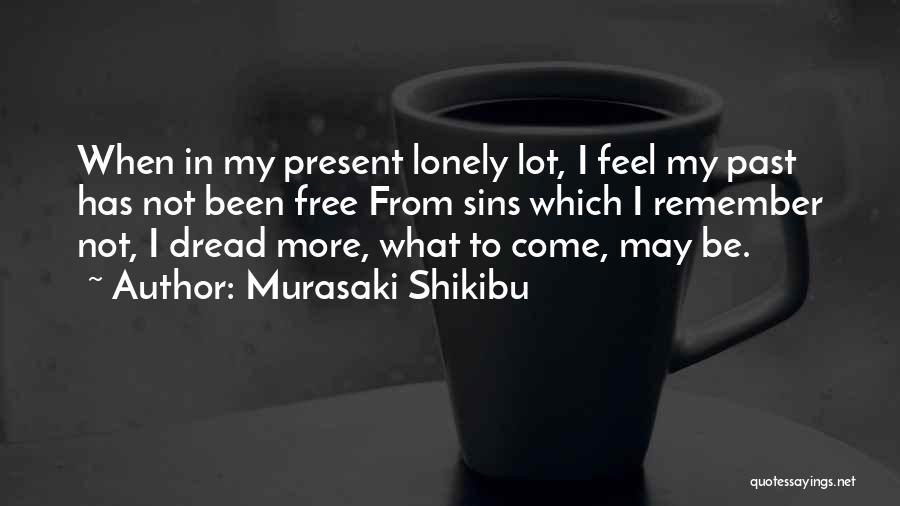 Been Lonely Quotes By Murasaki Shikibu