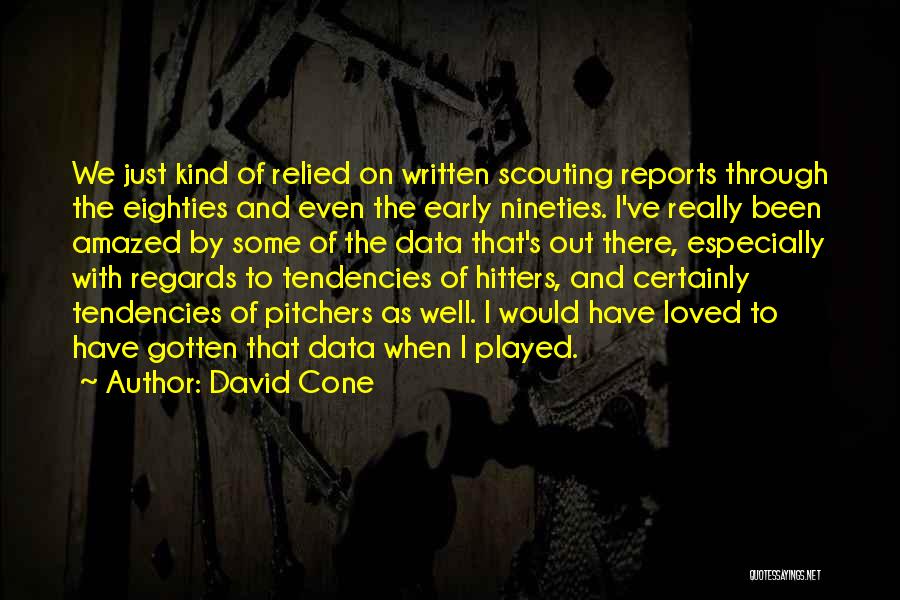 Been Loved Quotes By David Cone