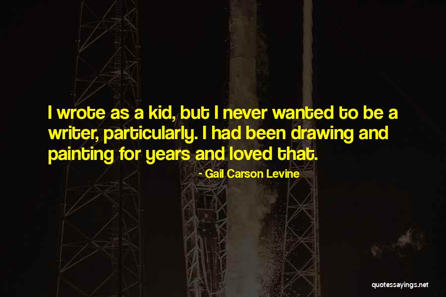 Been Loved Quotes By Gail Carson Levine Been Loved Quotes By Gail Carson Levine