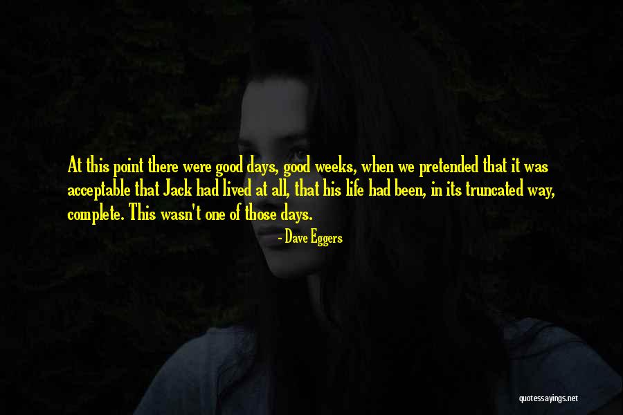 Been One Of Those Days Quotes By Dave Eggers Been One Of Those Days Quotes By Dave Eggers