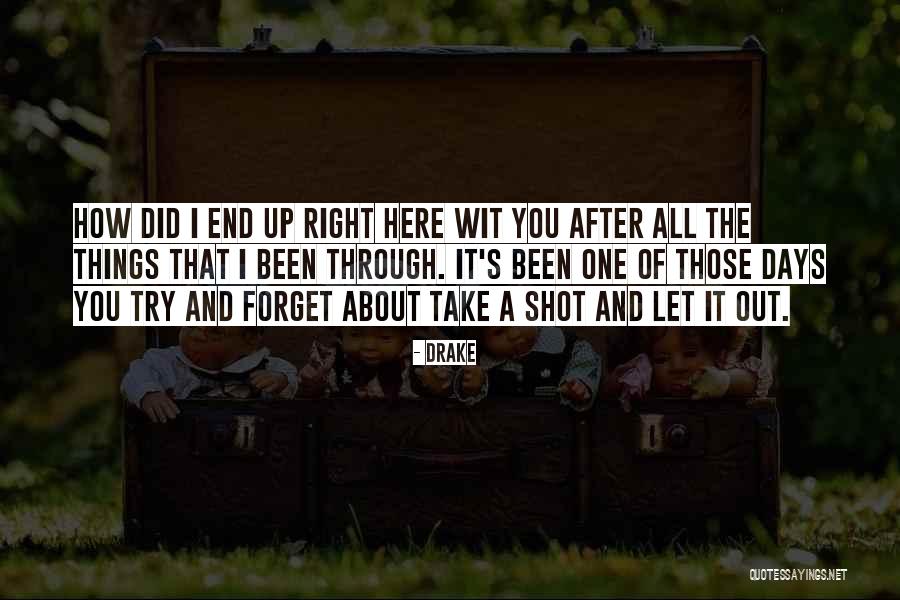 Been One Of Those Days Quotes By Drake Been One Of Those Days Quotes By Drake