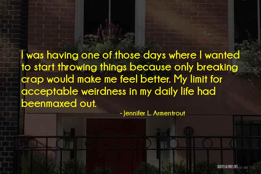 Been One Of Those Days Quotes By Jennifer L. Armentrout Been One Of Those Days Quotes By Jennifer L. Armentrout