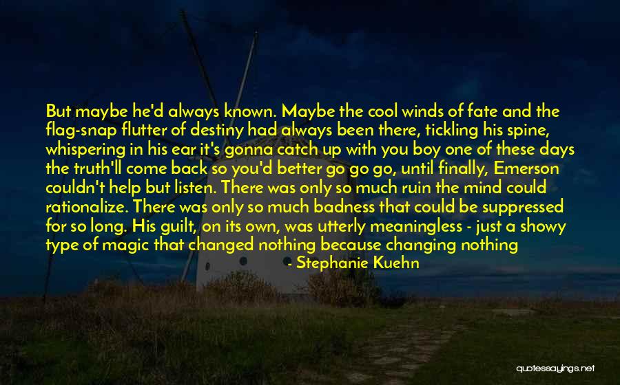 Been One Of Those Days Quotes By Stephanie Kuehn Been One Of Those Days Quotes By Stephanie Kuehn