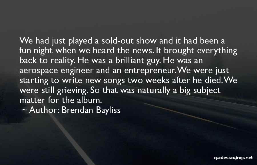 Been Played By A Guy Quotes By Brendan Bayliss