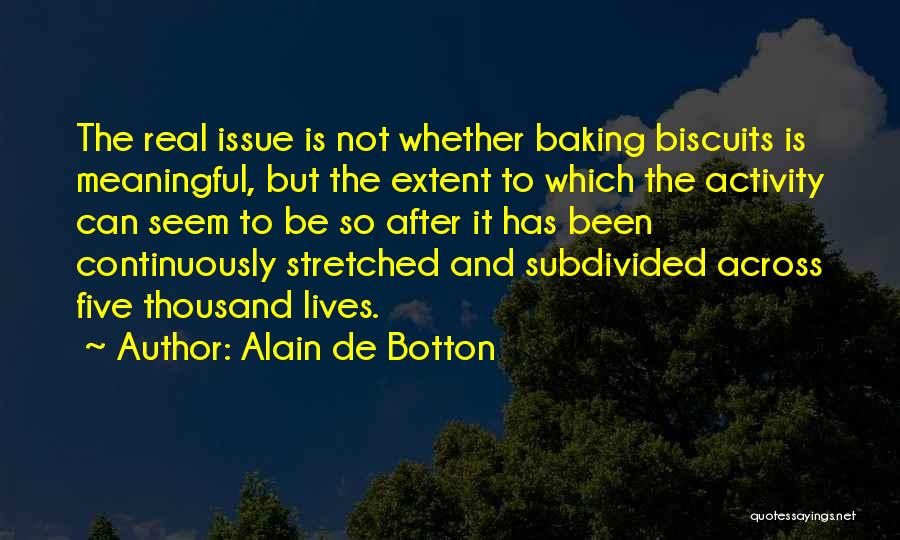 Been Real Quotes By Alain De Botton