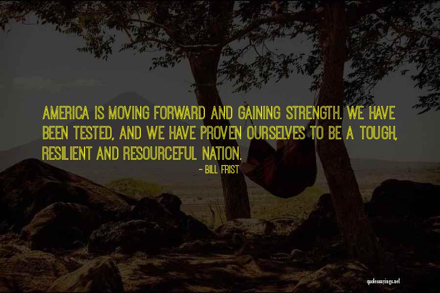 Been Tested Quotes By Bill Frist Been Tested Quotes By Bill Frist