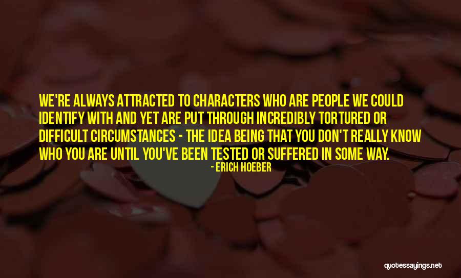 Been Tested Quotes By Erich Hoeber Been Tested Quotes By Erich Hoeber