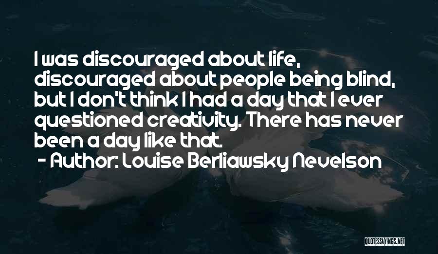 Been Thinking About You All Day Quotes By Louise Berliawsky Nevelson