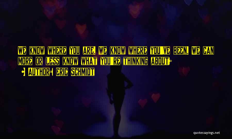 Been Thinking About You Quotes By Eric Schmidt