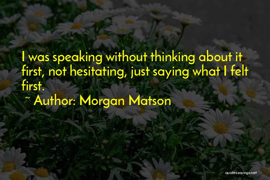 Been Thinking About You Quotes By Morgan Matson