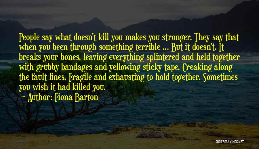 Been Through Everything Together Quotes By Fiona Barton
