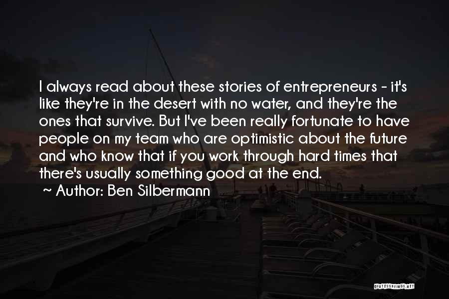 Been Through Hard Times Quotes By Ben Silbermann