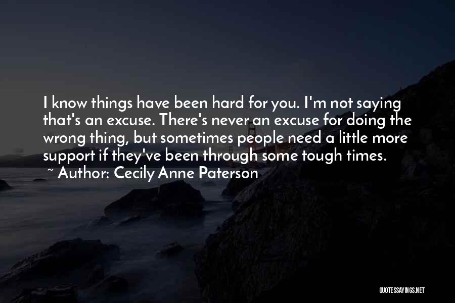 Been Through Hard Times Quotes By Cecily Anne Paterson