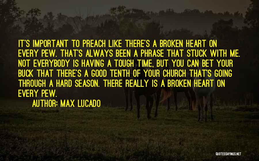 Been Through Hard Times Quotes By Max Lucado