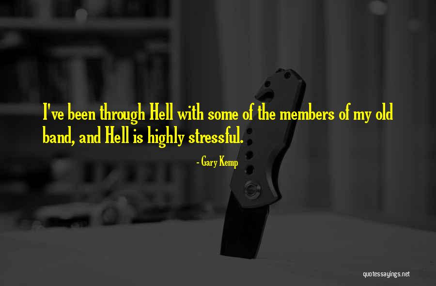 Been Through Hell Quotes By Gary Kemp