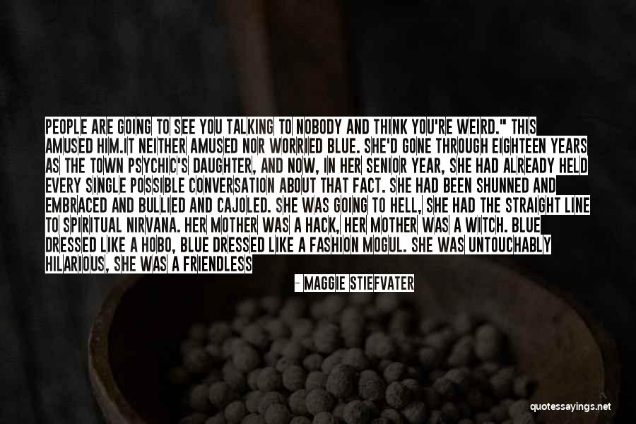 Been Through Hell Quotes By Maggie Stiefvater