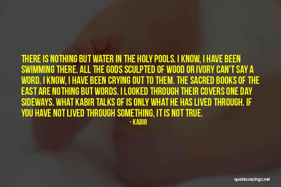 Been Through It All Quotes By Kabir Been Through It All Quotes By Kabir