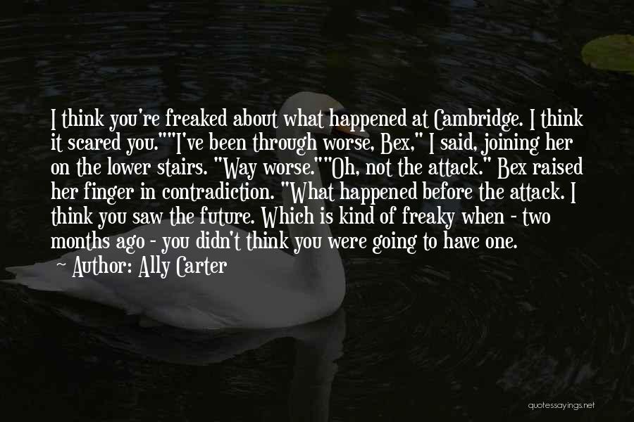 Been Through Worse Quotes By Ally Carter