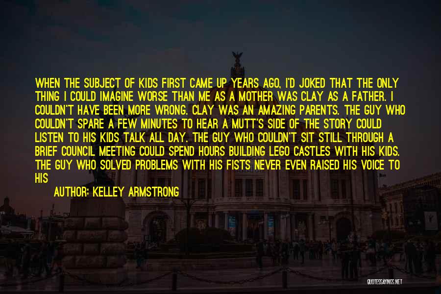 Been Through Worse Quotes By Kelley Armstrong