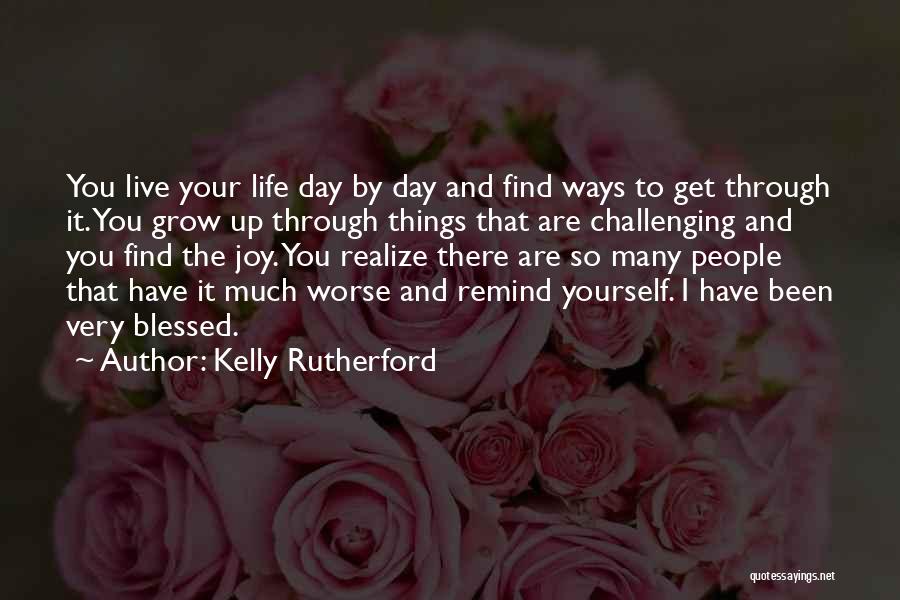 Been Through Worse Quotes By Kelly Rutherford