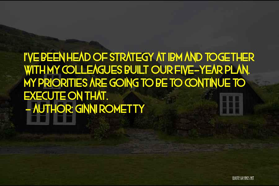 Been Together One Year Quotes By Ginni Rometty