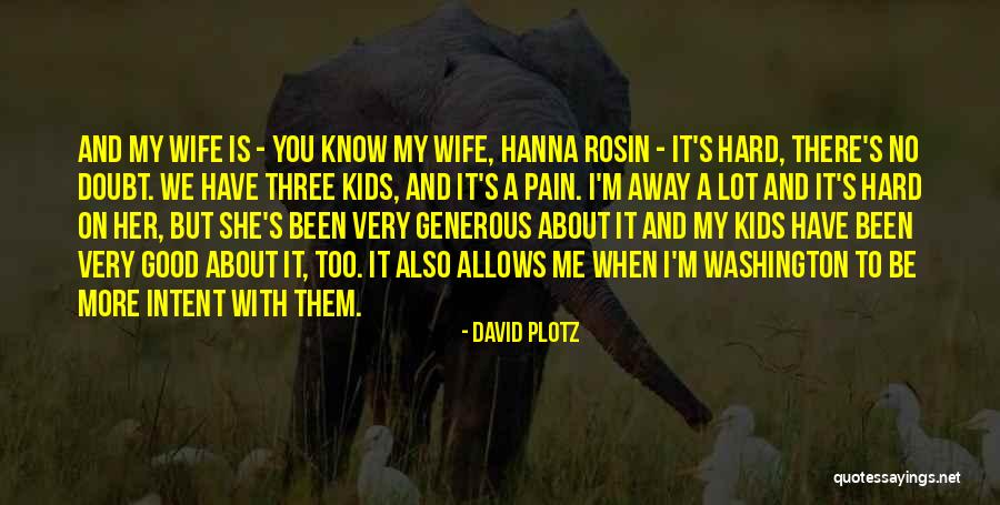 Been Too Good Quotes By David Plotz