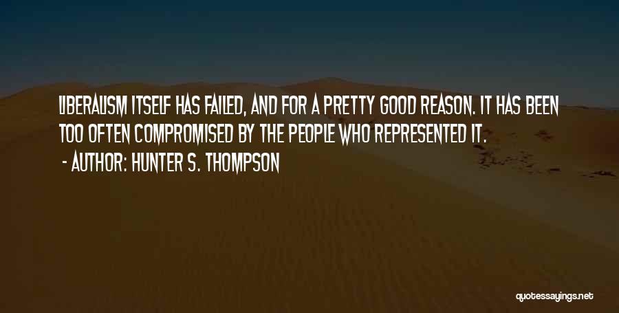 Been Too Good Quotes By Hunter S. Thompson