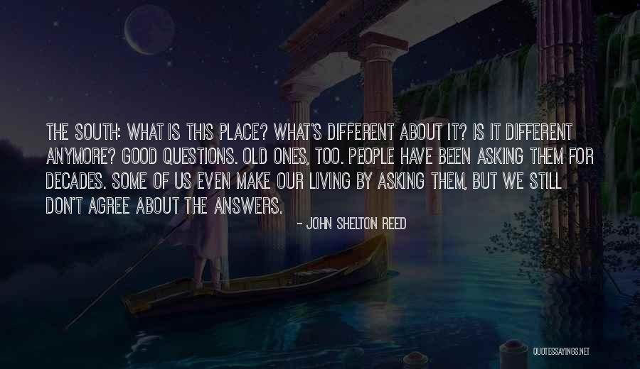 Been Too Good Quotes By John Shelton Reed