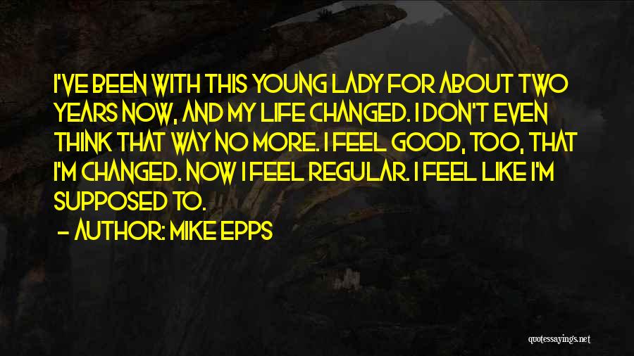 Been Too Good Quotes By Mike Epps