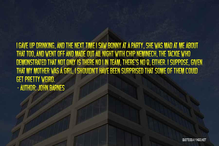 Been Up All Night Quotes By John Barnes