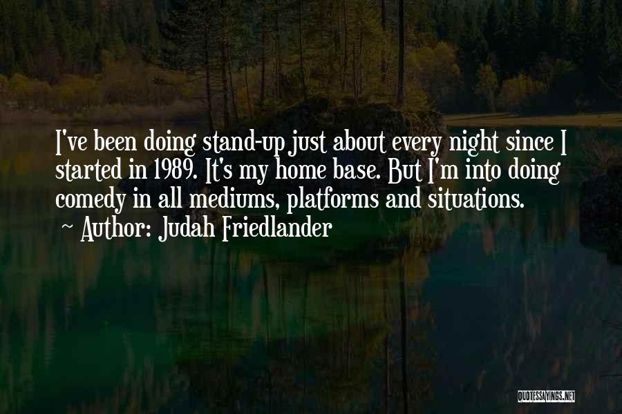 Been Up All Night Quotes By Judah Friedlander