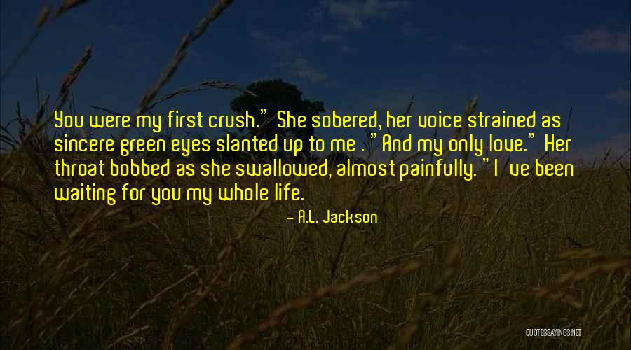Been Waiting For You Quotes By A.L. Jackson Been Waiting For You Quotes By A.L. Jackson