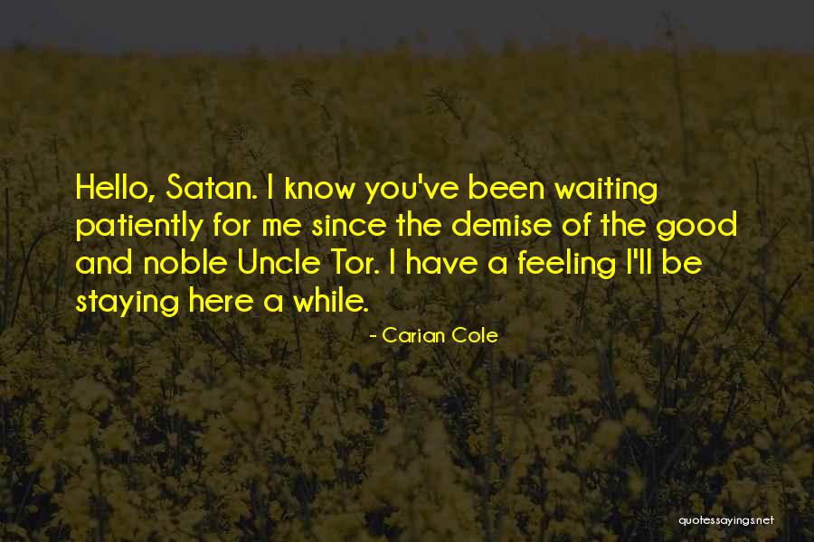 Been Waiting For You Quotes By Carian Cole Been Waiting For You Quotes By Carian Cole