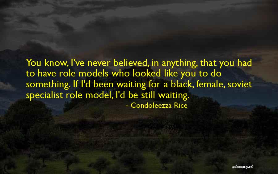 Been Waiting For You Quotes By Condoleezza Rice Been Waiting For You Quotes By Condoleezza Rice